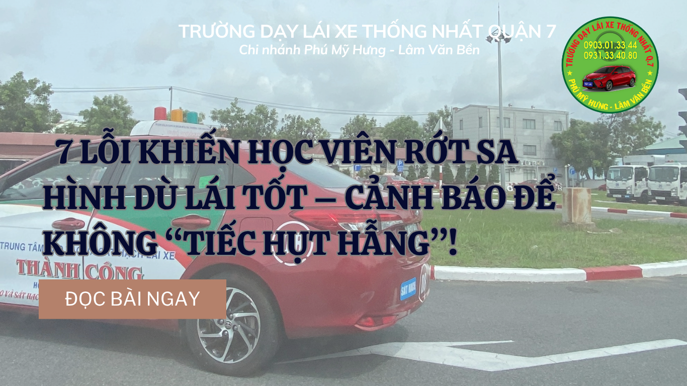 🚫 7 LỖI KHIẾN HỌC VIÊN RỚT SA HÌNH DÙ LÁI TỐT – CẢNH BÁO ĐỂ KHÔNG “TIẾC HỤT HẪNG”!